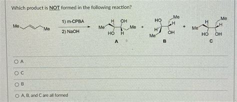 [solved] Which Product Is Not Formed In The Following Reaction 1 M Cpba Me Course Hero