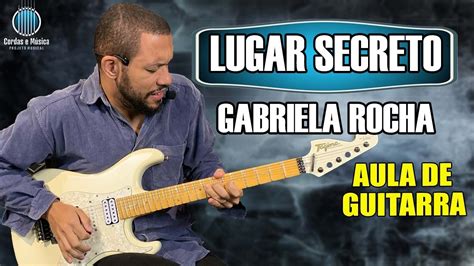 LUGAR SECRETO Gabriela Rocha Aula De GUITARRA GOSPEL YouTube