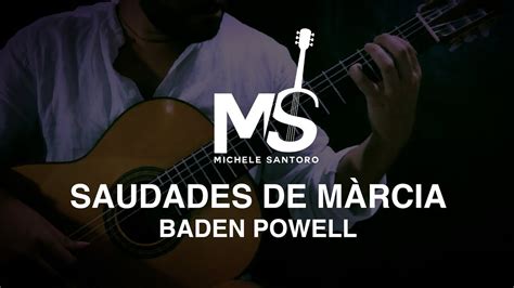 Saudades De Marcia By Baden Powell Chitarra Classica Michele Santoro