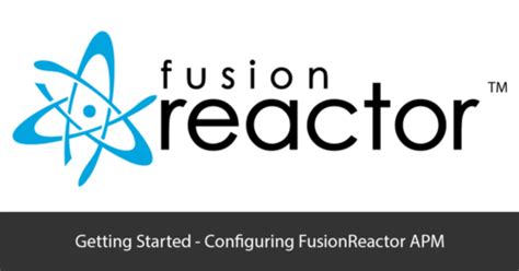 Getting Started Configuring FusionReactor APM FusionReactor