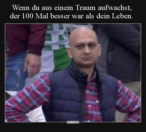 Wenn Du Aus Einem Traum Aufwachst Der Mal Besser War Als Dein