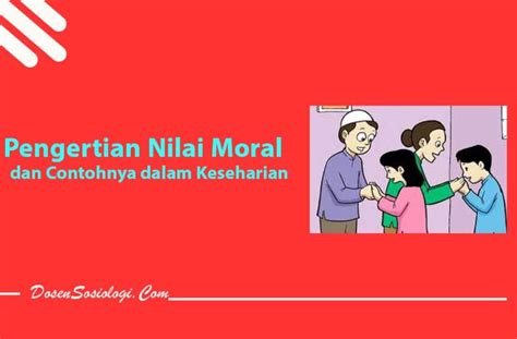 Pengertian Nilai Moral Jenis Dan Contohnya