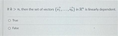 Solved If K N Then The Set Of Vectors V1 Vk In Rn Is Chegg