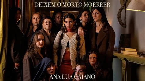 Ana Lua Caiano Deixem O Morto Morrer Official Video Youtube