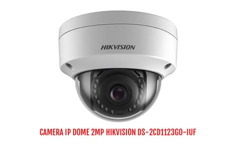 Hikvision Camera Ip Dome Mp Hikvision Ds Cd G Iuf C Ng Ty Tnhh