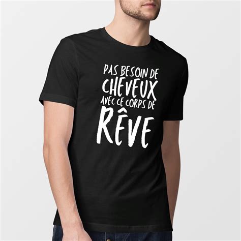 T Shirt Homme Pas Besoin De Cheveux Avec Ce Corps De Rêve Idée Cadeau