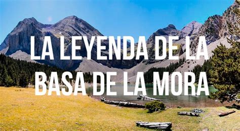 La Leyenda De La Basa De La Mora O Ibón De Plan Cima Norte