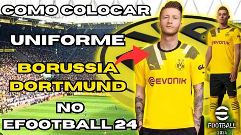 Como Colocar O Uniforme Do Borussia Dortmund No Efootball T Um