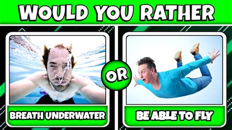 Would You Rather Hardest Edition Ever Breath Underwater Or Be Able