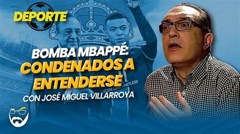 MBAPPÉ PUEDE QUE NO VENGA AL REAL MADRID JOSÉ MIGUEL VILLARROYA