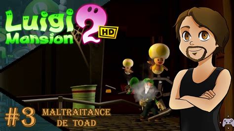 Maltraitance De Toad REDIFF LIVE Luigi S Mansion 2 HD 3 YouTube