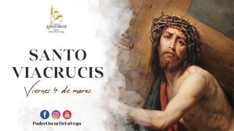 Primer Viernes De Cuaresma Santo Viacrucis De Nuestro Se Or De