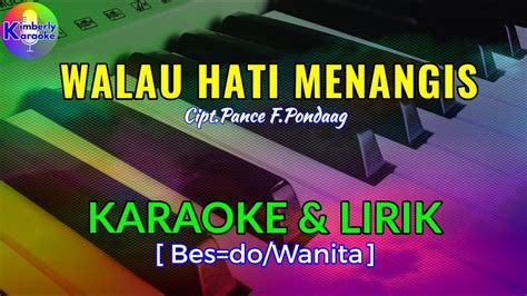 Walau Hati Menangis Cipt Pance F Pondaag Karaoke Lirik Bes Do Wanita