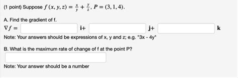 Solved 1 Point Suppose F X Y Z P 3 1 4 A