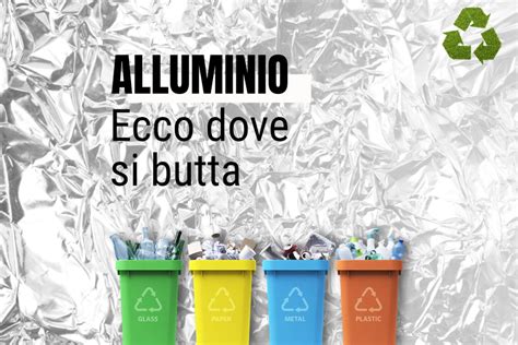 Riciclare Lalluminio Ecco Dove Si Butta Prontuario Online