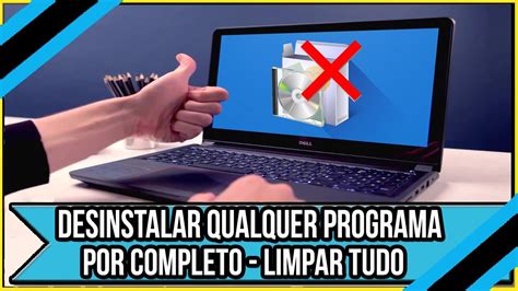 Como Desinstalar Qualquer Programa Por Completo Limpar Tudo Youtube