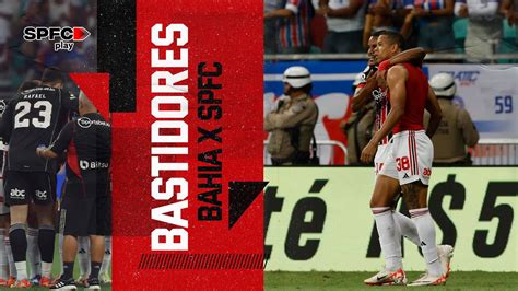 Bastidores Bahia X S O Paulo Spfc Play Youtube