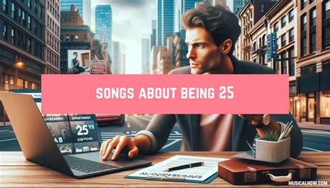 20 Songs That Perfectly Capture Being 25 MusicalHow