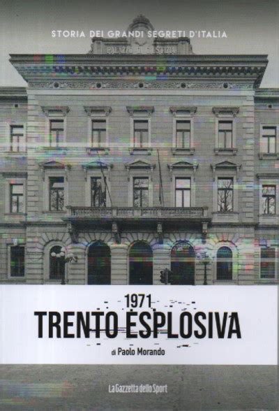 Storia Dei Grandi Segreti D Italia 1971 Trento Esplosiva Di Paolo