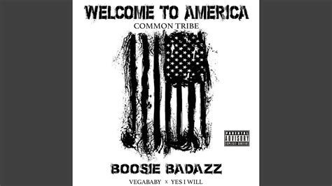 Welcome To America Feat Boosie Badazz Youtube Music