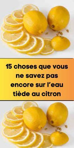 15 choses que vous ne savez pas encore sur leau tiède au citron