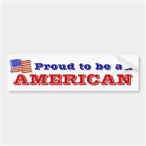 Proud To Be An American Bumper Sticker Zazzle