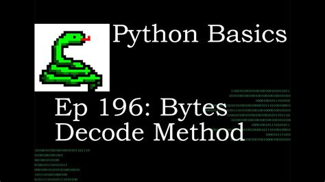 Python Basics Bytes Decode Method Youtube