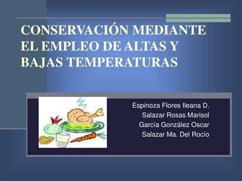 Ppt Conservaci N Mediante El Empleo De Altas Y Bajas Temperaturas