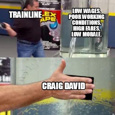 Meme Creator Funny Trainline Craig David Low Wages Poor Working