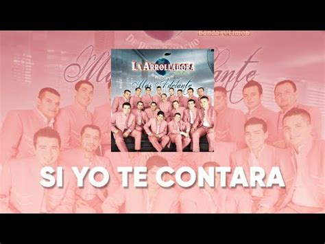 Letra Si Yo Te Contara De La Arrolladora Banda El Lim N