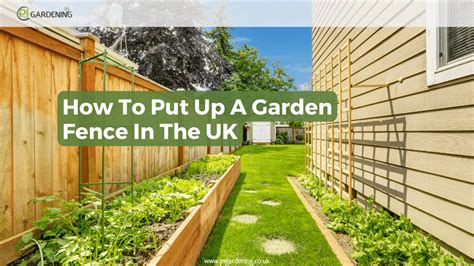 How To Put Up A Garden Fence In The Uk Pi Gardening