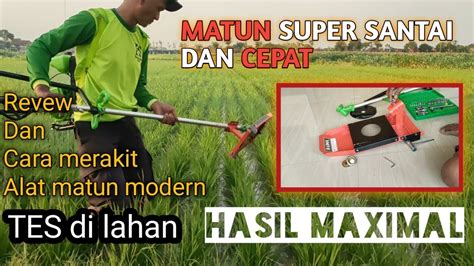 REVEW ALAT MATUN PADI Badol DENGAN MESIN POTONG RUMPUT DAN HASIL TES