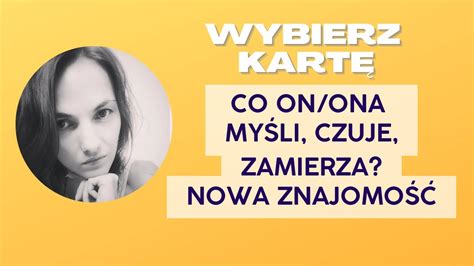 WYBIERZ KARTĘ Co On Ona myśli czuje zamierza Nowa znajomość