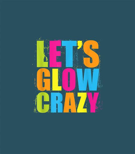 Lets Glow Crazy Retro Neon Party Fun Colorful Digital Art By Sufyaa