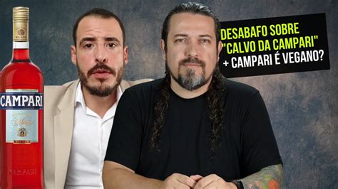 Desabafo Sobre Calvo Da Campari Campari Vegano Youtube