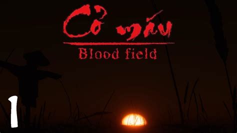 Let s Play Blood Field Cỏ Máu Full Demo YouTube