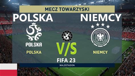 POLSKA NIEMCYMECZ TOWARZYSKI 2023 FIFA 23 YouTube