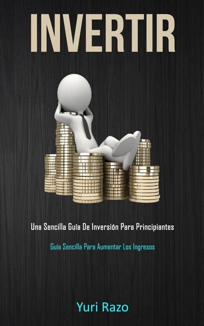 Invertir Una Sencilla Guía De Inversión Para Principiantes Guía