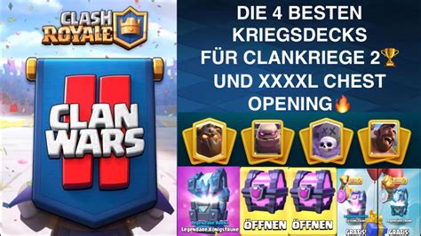 Die 4 Besten Decks FÜr Clankriege 2 0🏆 Xxxxl Chest Opening🔥 Decks For Clanwars 2💥 Clash