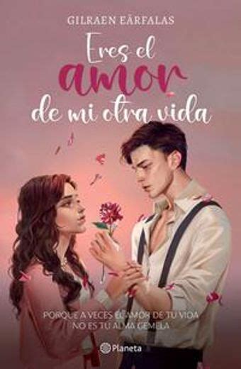 Libro Eres El Amor De Mi Otra Vida De Gilraen Eärfalas Buscalibre