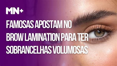 Famosas Apostam No Brow Lamination Para Ter Sobrancelhas Volumosas E