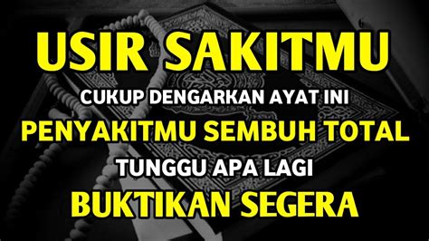 Usir Sakitmu Penyakitmu Sembuh Total Setelah Mendengarkan Ayat Ini