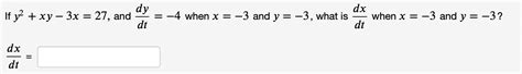 Solved If X Y And Dtdx When X And Y What Is Chegg