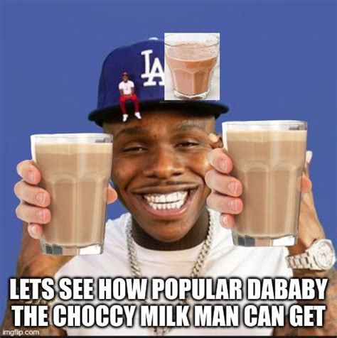 Dababy Your Local Choccy Milk Man Imgflip