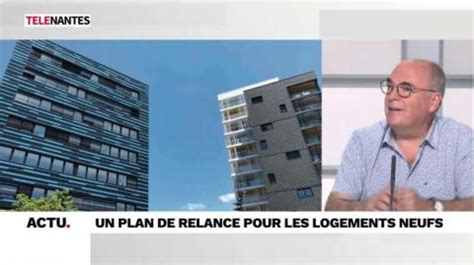 Télénantes VIDEO Un plan de relance pour les logements neufs dans la