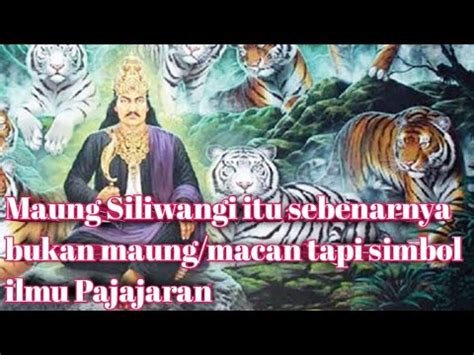 Arti Dan Makna Maung Siliwangi Raja Pajajaran Filosofi Youtube