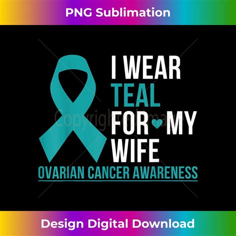 I Wear Teal For My Wife Ovarian Cancer Awareness Teal Ribbon Inspire