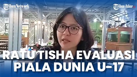 Wakil Ketua Pssi Ratu Tisha Destria Evaluasi Hari Pertama Piala Dunia U