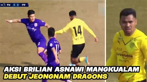 Full Aksi Debut Asnawi Jeongnam Dragons Vs Anyang Fc Youtube