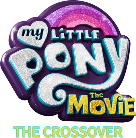 My Little Pony: The Movie The Crossover Logo PNG by AL257489 on DeviantArt